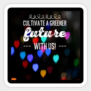 Cultivate a greener future with us! Sticker